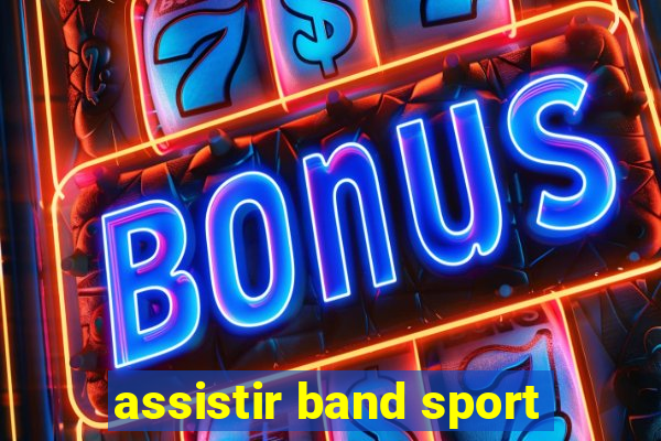 assistir band sport